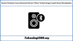 Review Pembesar Suara Bluetooth Murah Pilihan Terbaik dengan Kualiti Bunyi Menakjubkan