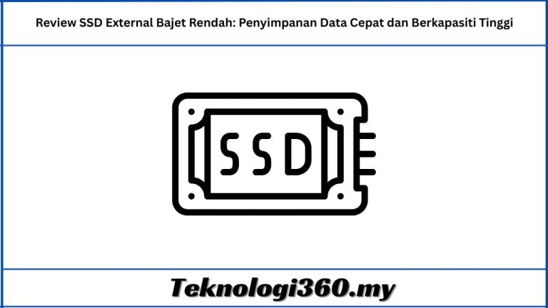 Review SSD External Bajet Rendah Penyimpanan Data Cepat dan Berkapasiti Tinggi