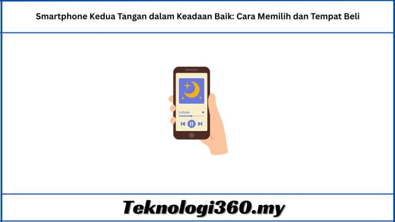 Smartphone Kedua Tangan dalam Keadaan Baik Cara Memilih dan Tempat Beli
